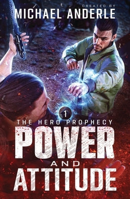 Power and Attitude: The Hero Prophecy Book 1 by Anderle, Michael