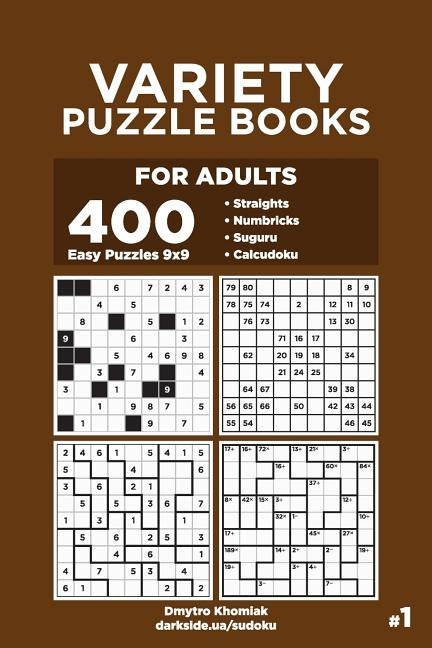 Variety Puzzle Books for Adults - 400 Easy Puzzles 9x9: Straights, Numbricks, Suguru, Calcudoku (Volume 1) by Veider, Dart
