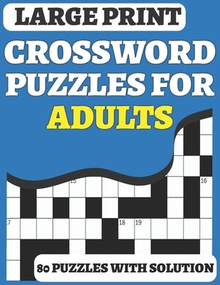 Crossword Puzzle Book For Adults: 80 Large Print Crossword for Adults Mums Dad And Senior Puzzle Lover for Enjoy The Free Time Included Solution by Prss, Puzzlehouse Media
