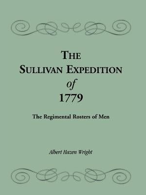 The Sullivan Expedition of 1779 by Wright, Albert H.