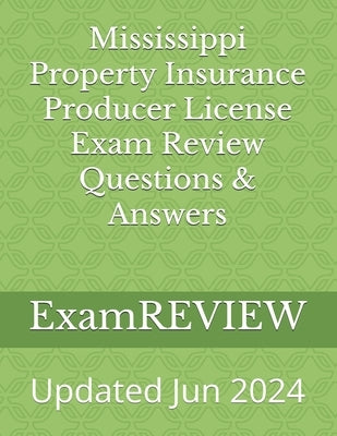 Mississippi Property Insurance Producer License Exam Review Questions & Answers by Yu, Mike