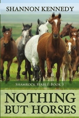 Nothing But Horses by Kennedy, Shannon