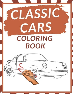 Classic Cars Coloring Book: Relaxation Coloring Pages Perfect for Lover Car History Top Cars Coloring Book Vintage Cars Iconic Classic Cars by Poo, Poo