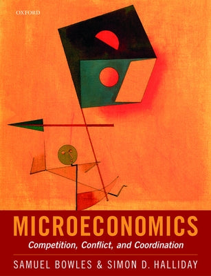 Microeconomics: Competition, Conflict, and Coordination by Bowles, Samuel