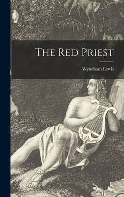 The Red Priest by Lewis, Wyndham 1882-1957