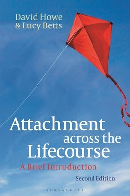 Attachment Across the Lifecourse: A Brief Introduction by Howe, David