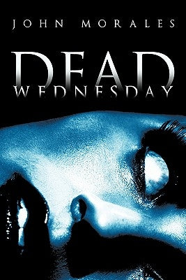 Dead Wednesday by Morales, John