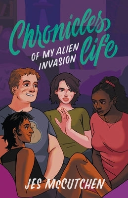 Chronicles of My Alien Invasion Life by McCutchen, Jes