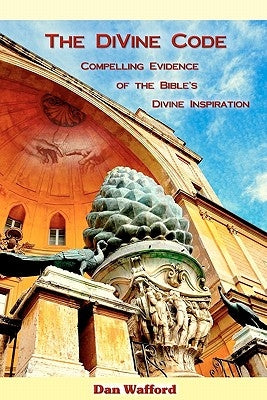 The DiVine Code: Compelling Evidence of the Bible's Divine Inspiration by Bodnari, Cristian Samir