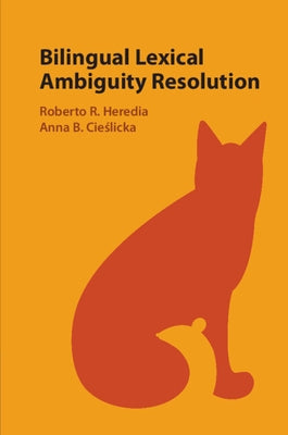 Bilingual Lexical Ambiguity Resolution by Heredia, Roberto R.