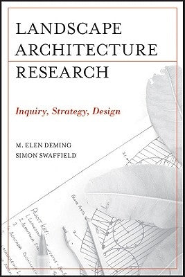 Landscape Architectural Research: Inquiry, Strategy, Design by Deming, M. Elen
