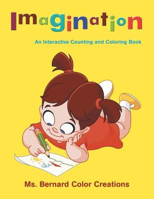 Imagination: An Interactive Counting and Coloring Book by MS Bernard Color Creations