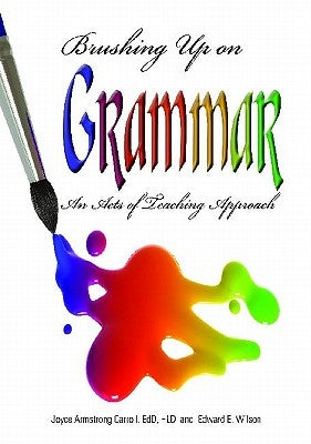 Brushing Up on Grammar: An Act of Teaching Approach by Carroll, Joyce Armstrong