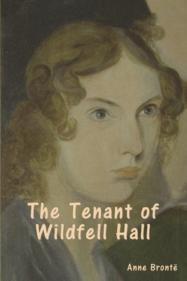 The Tenant of Wildfell Hall by Brontë, Anne