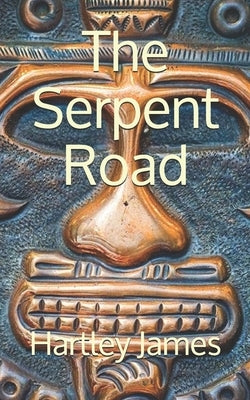 The Serpent Road by James, Hartley