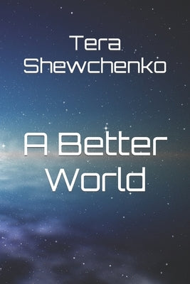 A Better World by Shewchenko, Tera