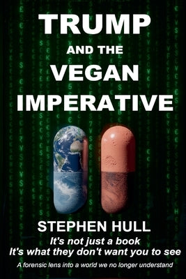 Trump And The Vegan Imperative by Hull, Stephen