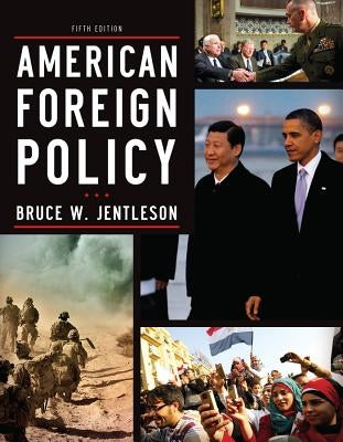 American Foreign Policy: The Dynamics of Choice in the 21st Century by Jentleson, Bruce W.