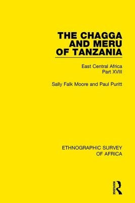 The Chagga and Meru of Tanzania: East Central Africa Part XVIII by Moore, Sally Falk