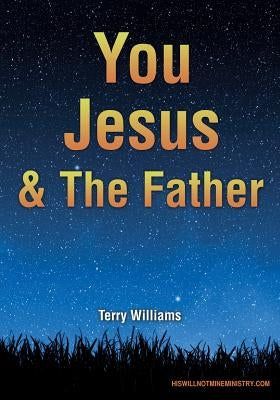 You Jesus & The Father by Williams, Terry
