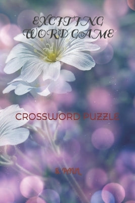 Exciting Word Game: Crossword Puzzle by Paul, S.