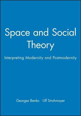 Space and Social Theory by Benko, Georges