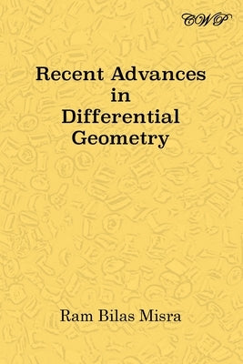 Recent Advances in Differential Geometry by Misra, Ram Bilas