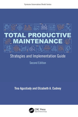 Total Productive Maintenance: Strategies and Implementation Guide by Agustiady, Tina