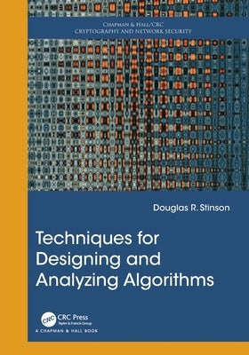 Techniques for Designing and Analyzing Algorithms by Stinson, Douglas R.