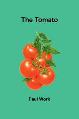 The Tomato by Work, Paul