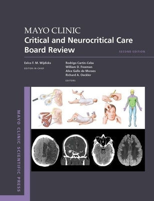 Mayo Clinic Critical and Neurocritical Care Board Review by F. M. Wijdicks, Eelco