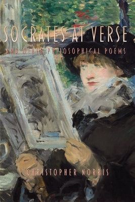 Socrates at Verse and Other Philosophical Poems by Norris, Christopher