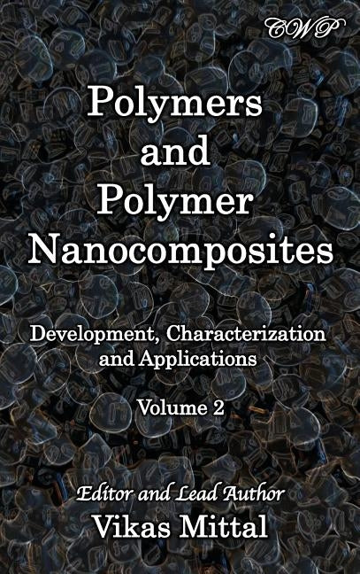 Polymers and Polymer Nanocomposites: Development, Characterization and Applications (Volume 2) by Mittal, Vikas