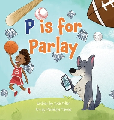 P is for Parlay by Fuller, Josh