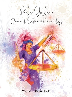 Poetic Justice: : Criminal Justice & Criminology by Davis, Wayne L.