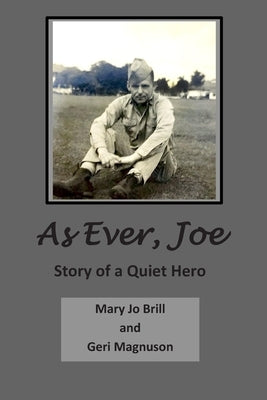 As Ever Joe: Story of a Quiet Hero by Magnuson, Geri