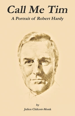 Call Me Tim: A Portrait of Robert Hardy by Dench, Judi