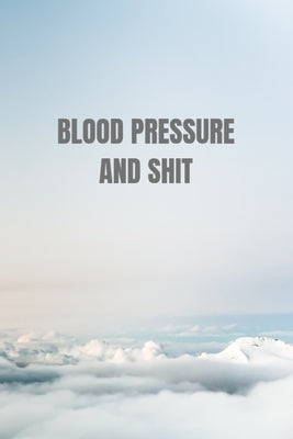 Blood Pressure and shit: Tables Self Daily Tracking Blood Pressure by Stories, Moonlight