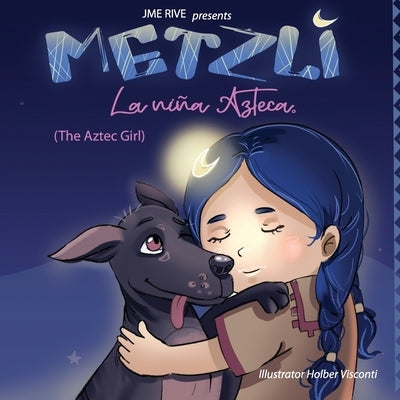 Metzli: La Niña Azteca (The Aztec Girl) by Rive, Jme