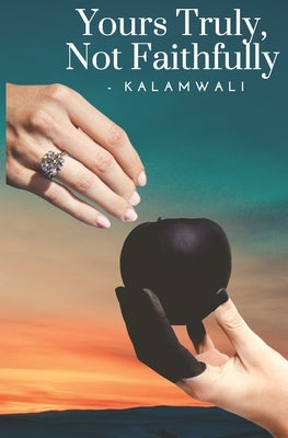 Yours Truly, Not Faithfully by Sonia Gandhi Limaye, Kalamwali
