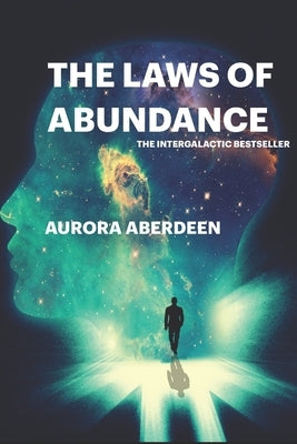 The Laws of Abundance: The Only Guide To Manifestation You Will Ever Need by Aberdeen, Aurora