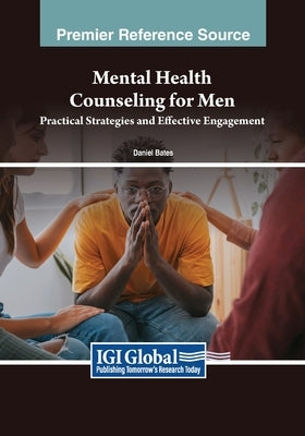 Mental Health Counseling for Men: Practical Strategies and Effective Engagement by Bates, Daniel