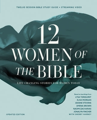 Twelve Women of the Bible Study Guide Plus Streaming Video, Updated Edition: Life-Changing Stories for Women Today by TerKeurst, Lysa