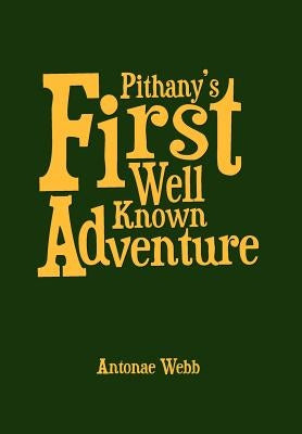 Pithany's First Well Known Adventure by Webb, Antonae