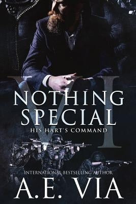 Nothing Special VI: His Hart's Command by Via, A. E.