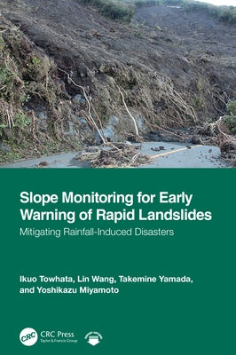 Slope Monitoring for Early Warning of Rapid Landslides: Mitigating Rainfall-induced Disasters by Towhata, Ikuo