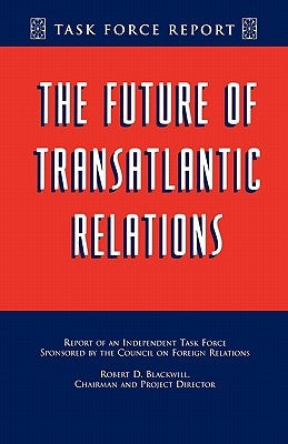 The Future of Transatlantic Relations by Blackwill, Robert D.