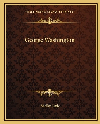 George Washington by Little, Shelby