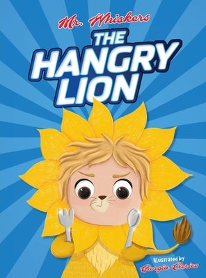 The Hangry Lion: A Funny Children's Picture Book for Picky Eaters by Whiskers