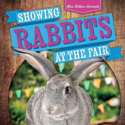 Showing Rabbits at the Fair by Wendt, Jennifer